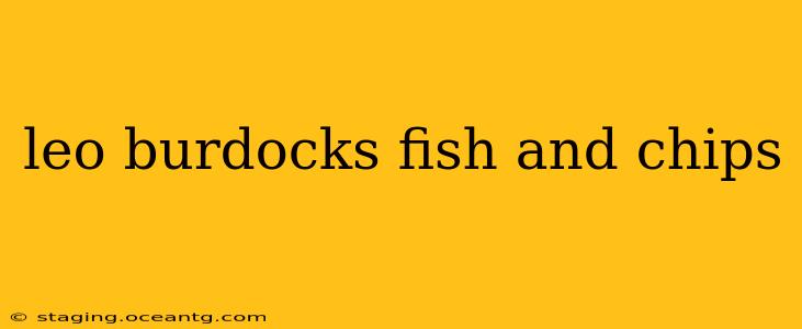leo burdocks fish and chips