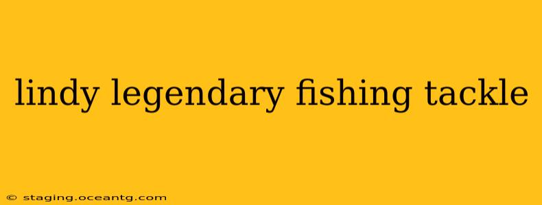 lindy legendary fishing tackle