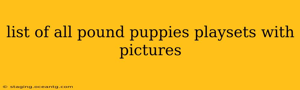 list of all pound puppies playsets with pictures