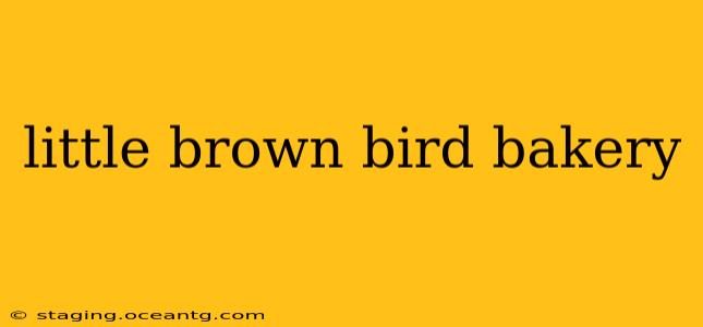 little brown bird bakery