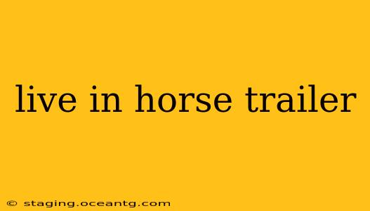 live in horse trailer