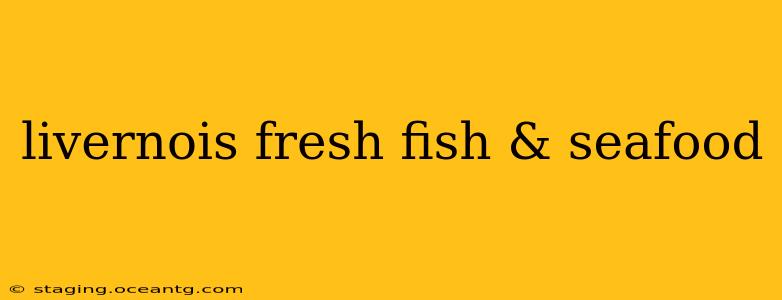 livernois fresh fish & seafood