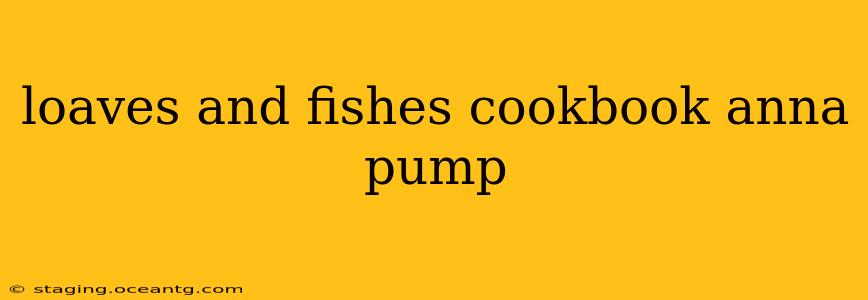 loaves and fishes cookbook anna pump