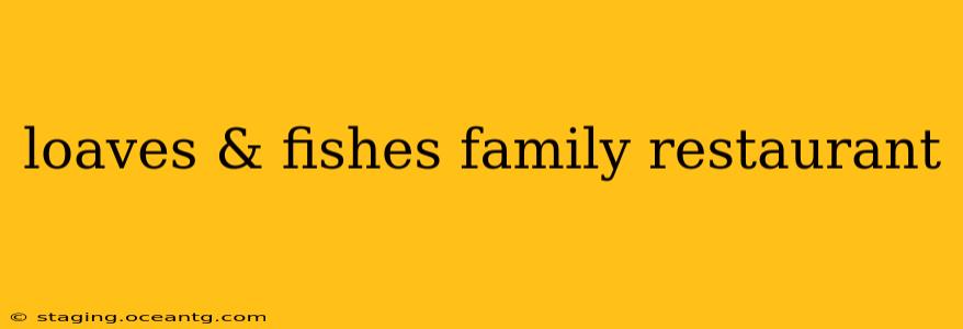 loaves & fishes family restaurant