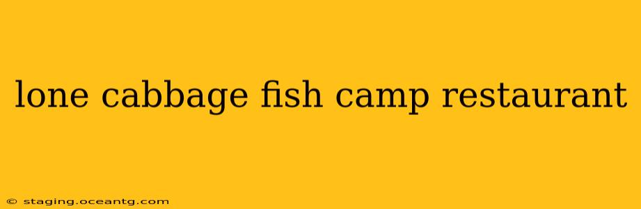 lone cabbage fish camp restaurant