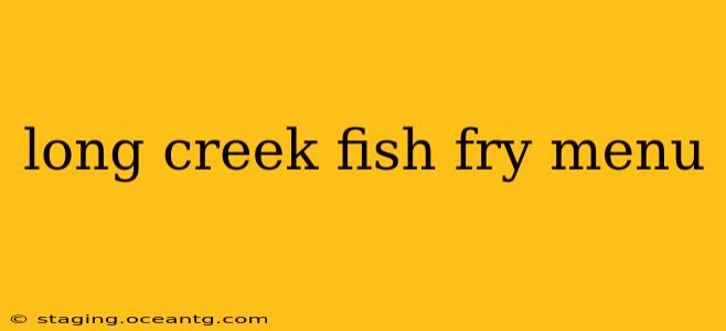 long creek fish fry menu
