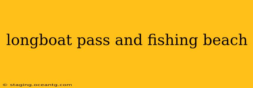 longboat pass and fishing beach