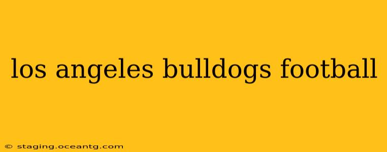 los angeles bulldogs football