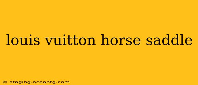 louis vuitton horse saddle