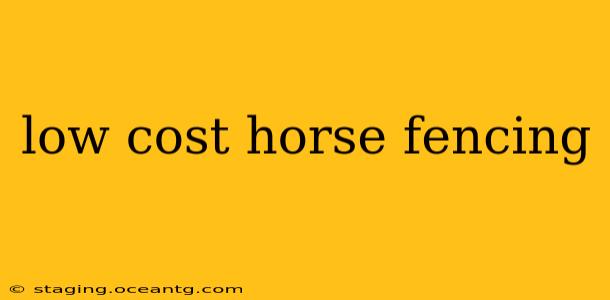low cost horse fencing