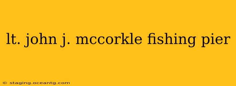lt. john j. mccorkle fishing pier