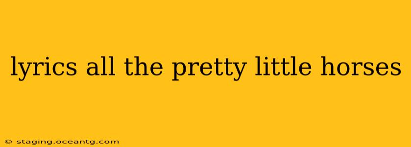 lyrics all the pretty little horses