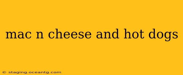 mac n cheese and hot dogs