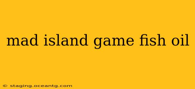 mad island game fish oil
