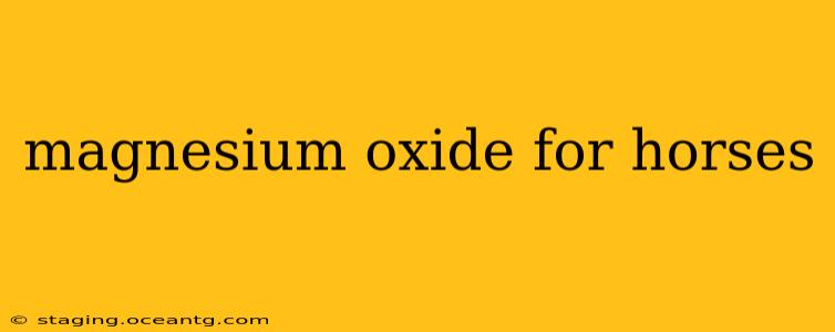 magnesium oxide for horses