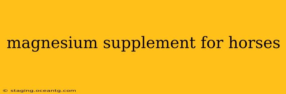 magnesium supplement for horses