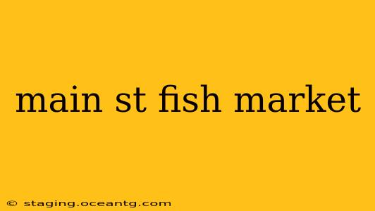 main st fish market