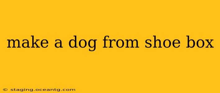 make a dog from shoe box
