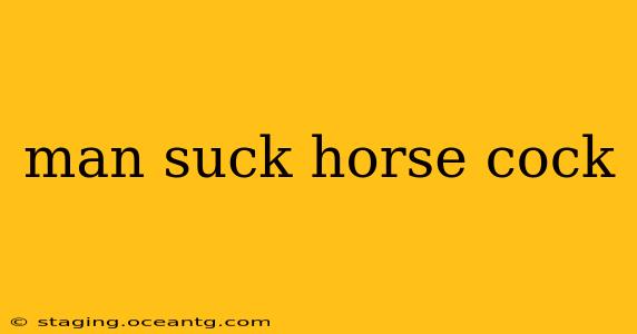 man suck horse cock