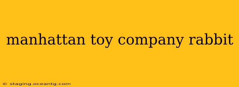 manhattan toy company rabbit
