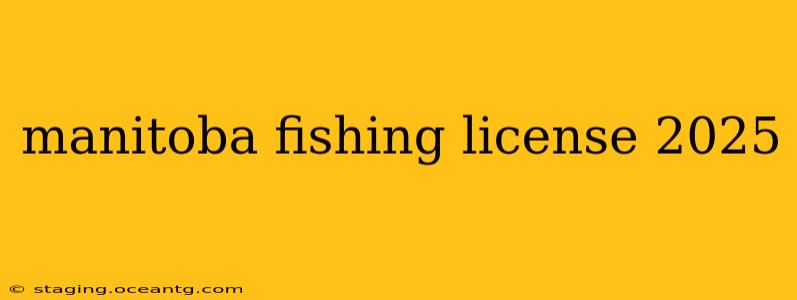 manitoba fishing license 2025