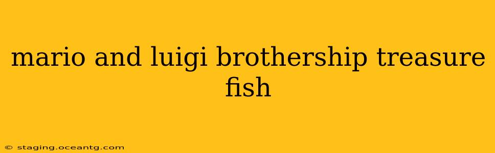 mario and luigi brothership treasure fish