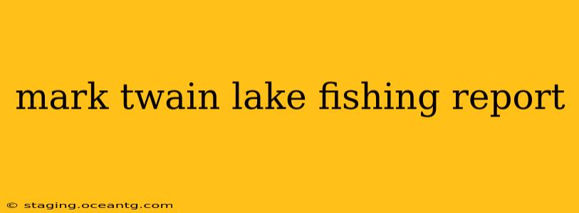mark twain lake fishing report