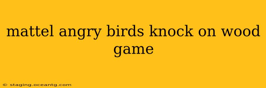 mattel angry birds knock on wood game
