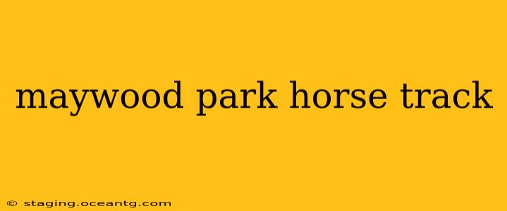 maywood park horse track