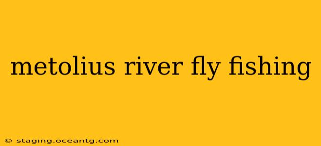 metolius river fly fishing