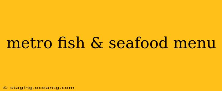 metro fish & seafood menu