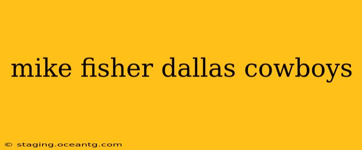 mike fisher dallas cowboys
