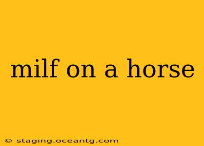 milf on a horse