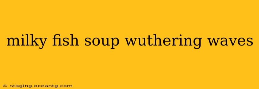 milky fish soup wuthering waves