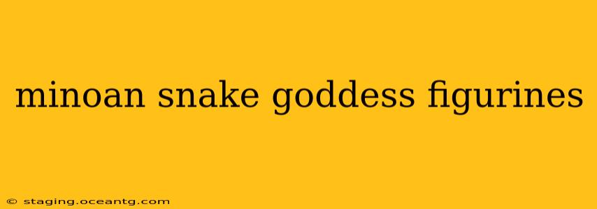 minoan snake goddess figurines