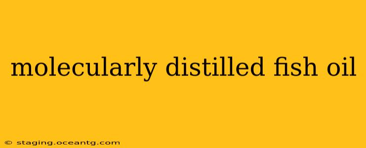 molecularly distilled fish oil