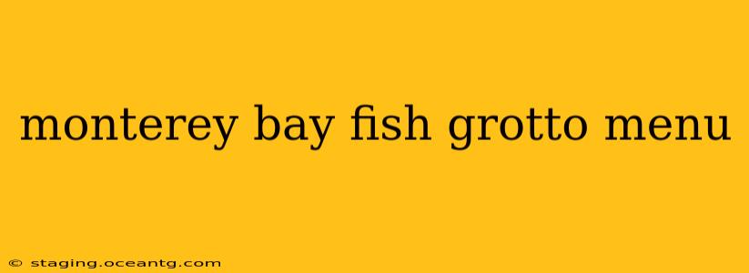 monterey bay fish grotto menu