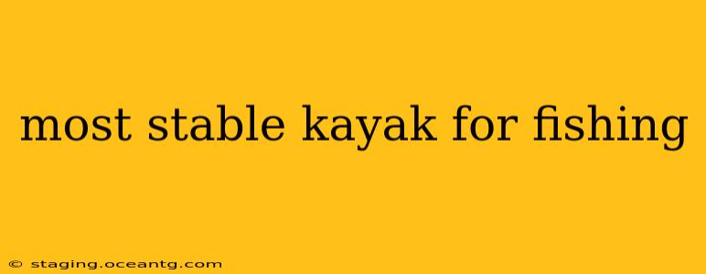 most stable kayak for fishing