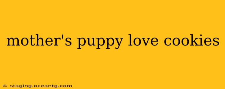 mother's puppy love cookies
