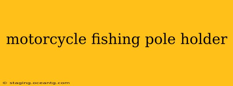 motorcycle fishing pole holder