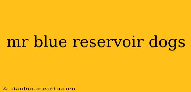 mr blue reservoir dogs
