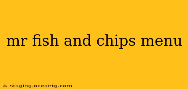 mr fish and chips menu
