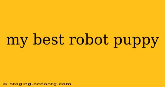 my best robot puppy