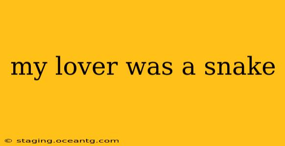 my lover was a snake