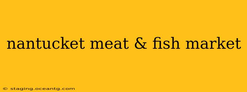 nantucket meat & fish market