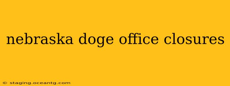 nebraska doge office closures