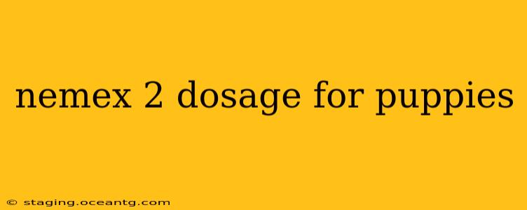 nemex 2 dosage for puppies