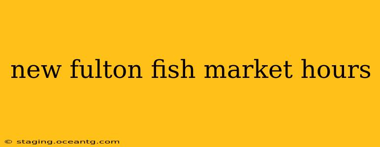 new fulton fish market hours