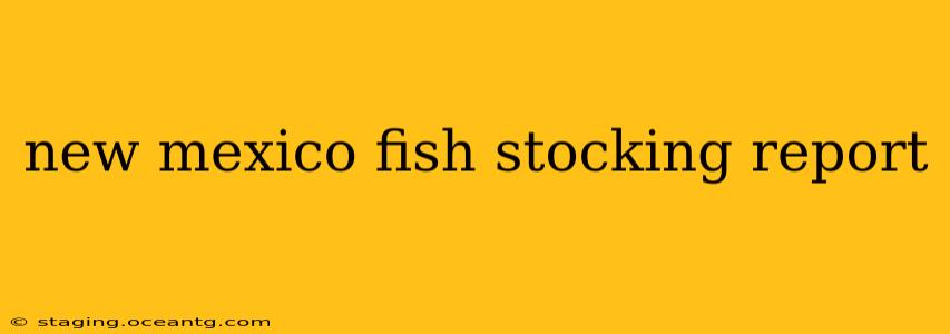new mexico fish stocking report