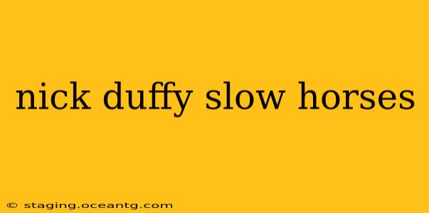 nick duffy slow horses